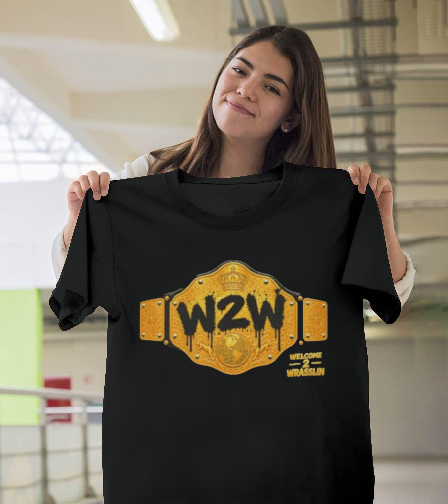 W2W Welcome 2 Wrasslin Big Gold Belt Championship T-Shirt