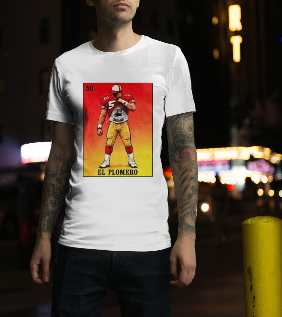 El Plomero 50 Loteria Card 49ers Vs Dallas Rivalry T-Shirt