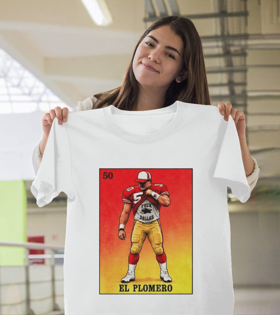 El Plomero 50 Loteria Card 49ers Vs Dallas Rivalry T-Shirt