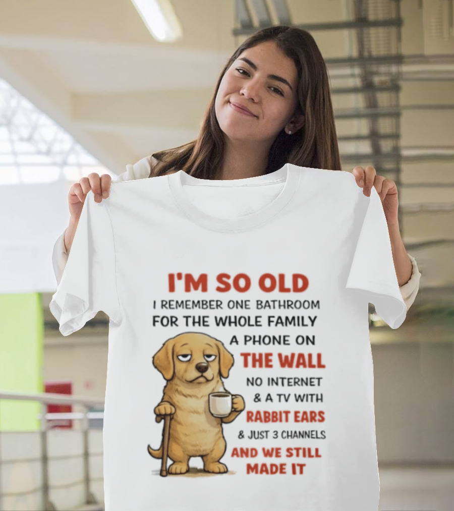 I'm So Old Golden Retriever One Bathroom Phone On The Wall Rabbit Ears TV T-Shirt