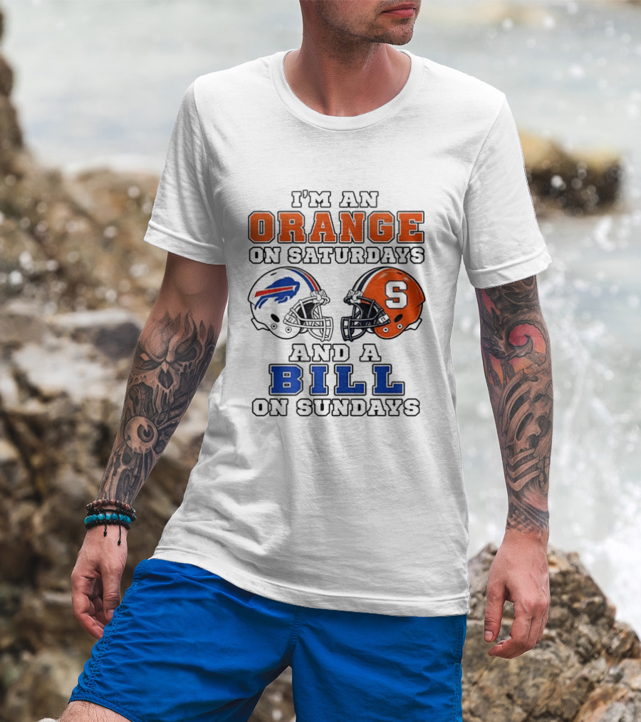 I'm An Orange On Saturdays And A Bill On Sundays Syracuse And Buffalo Bills Helmets T-Shirt