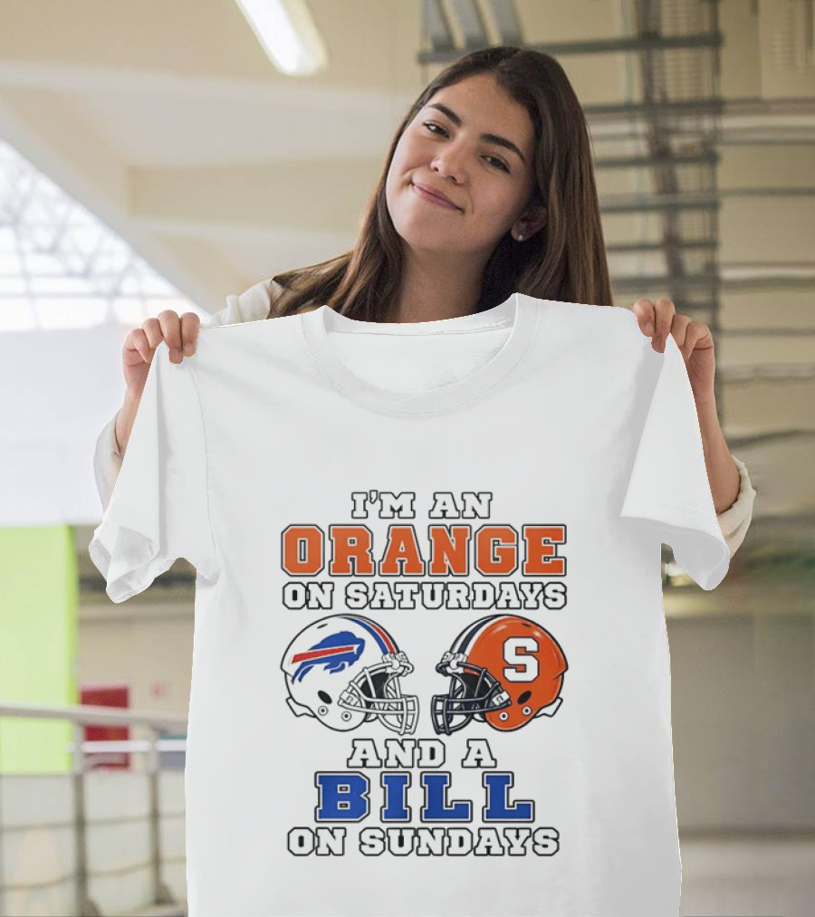 I'm An Orange On Saturdays And A Bill On Sundays Syracuse And Buffalo Bills Helmets T-Shirt