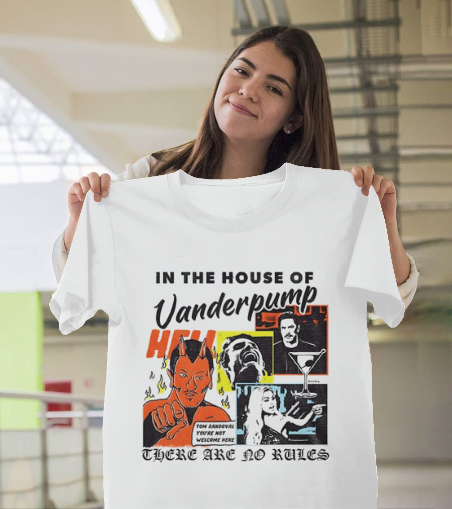 In The House Of Vanderpump Hell There Are No Rules T-Shirt