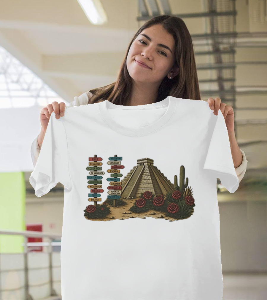 University Of Arizona Latin American Countries Signpost Pyramid Roses Cacti Chile Argentina Mexico T-Shirt