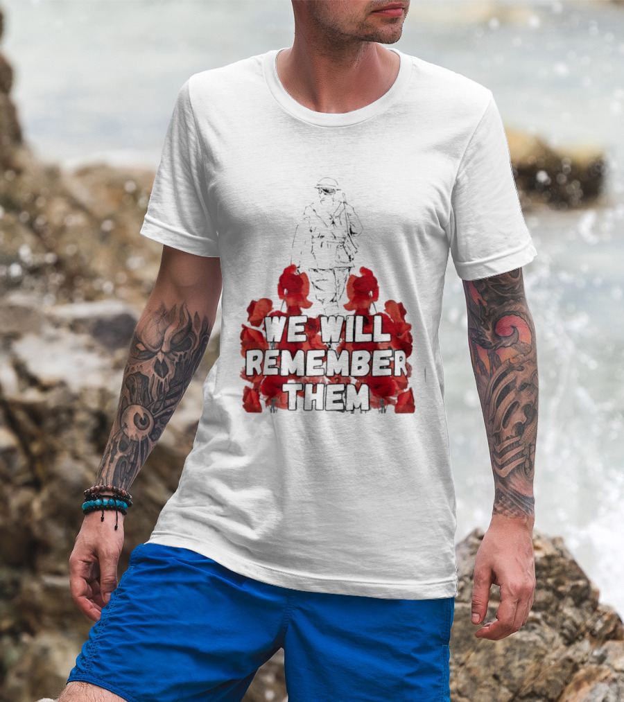 We Will Remember Them Soldier Remembrance Day Poppies T-Shirt
