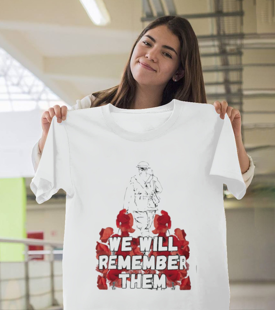 We Will Remember Them Soldier Remembrance Day Poppies T-Shirt
