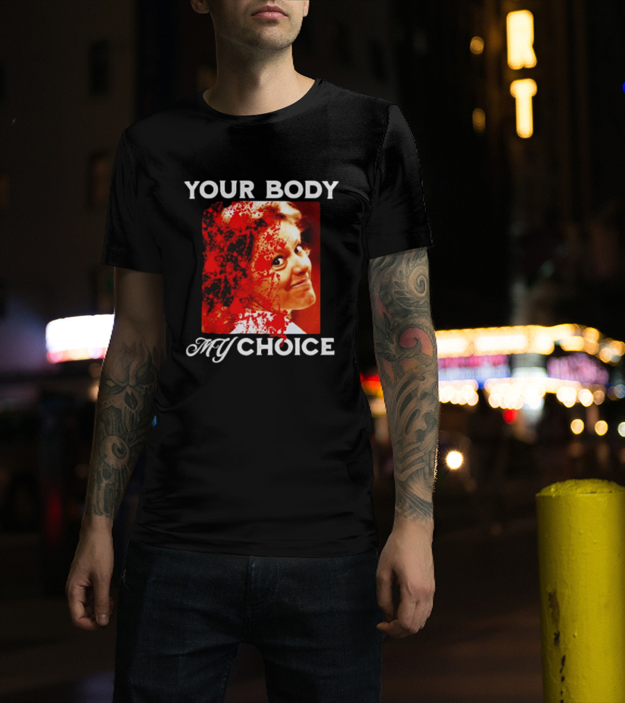Aileen Wuornos Your Body My Choice T-Shirt