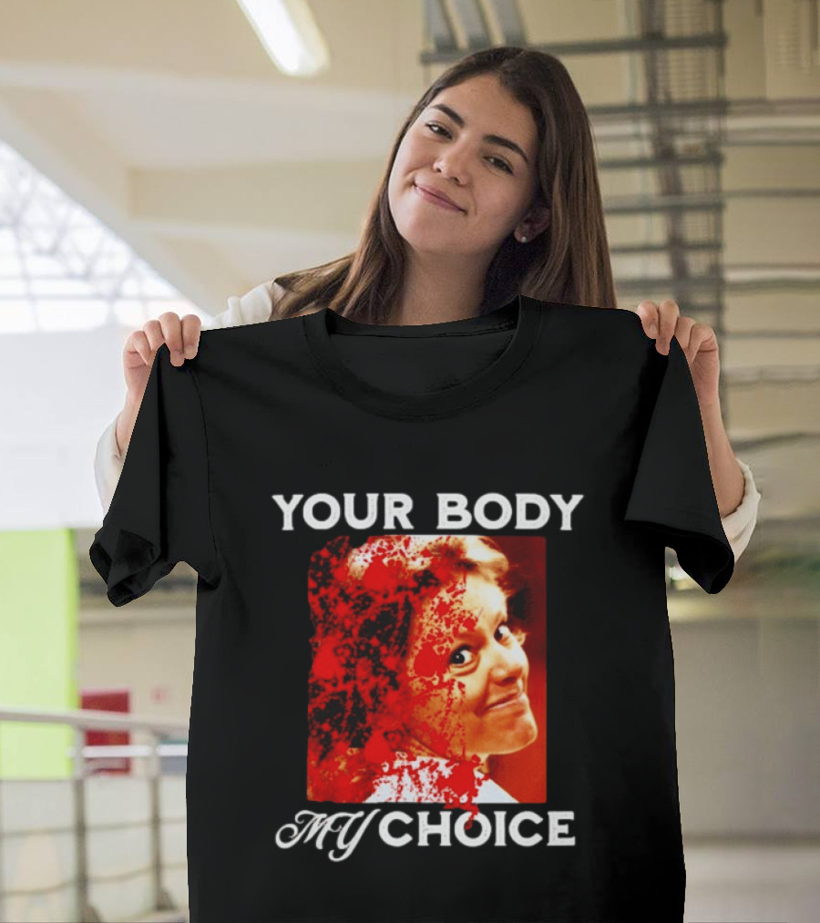 Aileen Wuornos Your Body My Choice T-Shirt