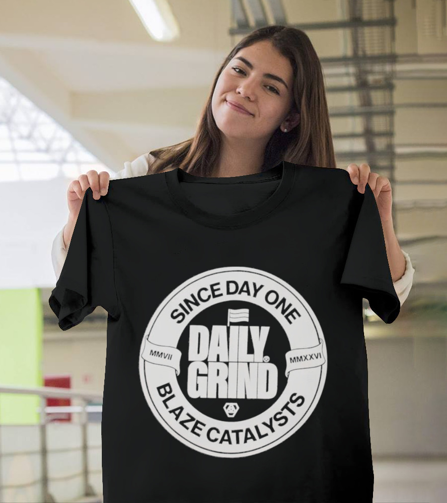 Since Day One Daily Grind Blaze Catalysts T-Shirt