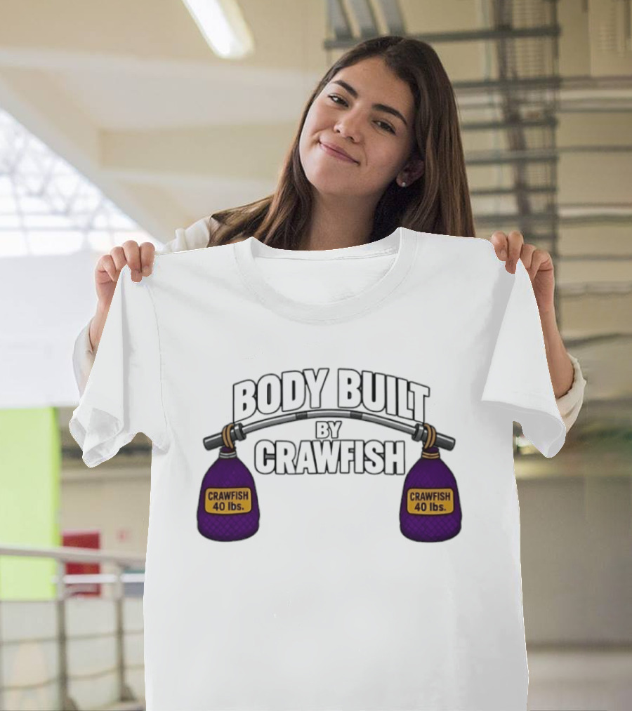 Body Built By Crawfish 40 Lbs Seafood Strength Crawfish T-Shirt