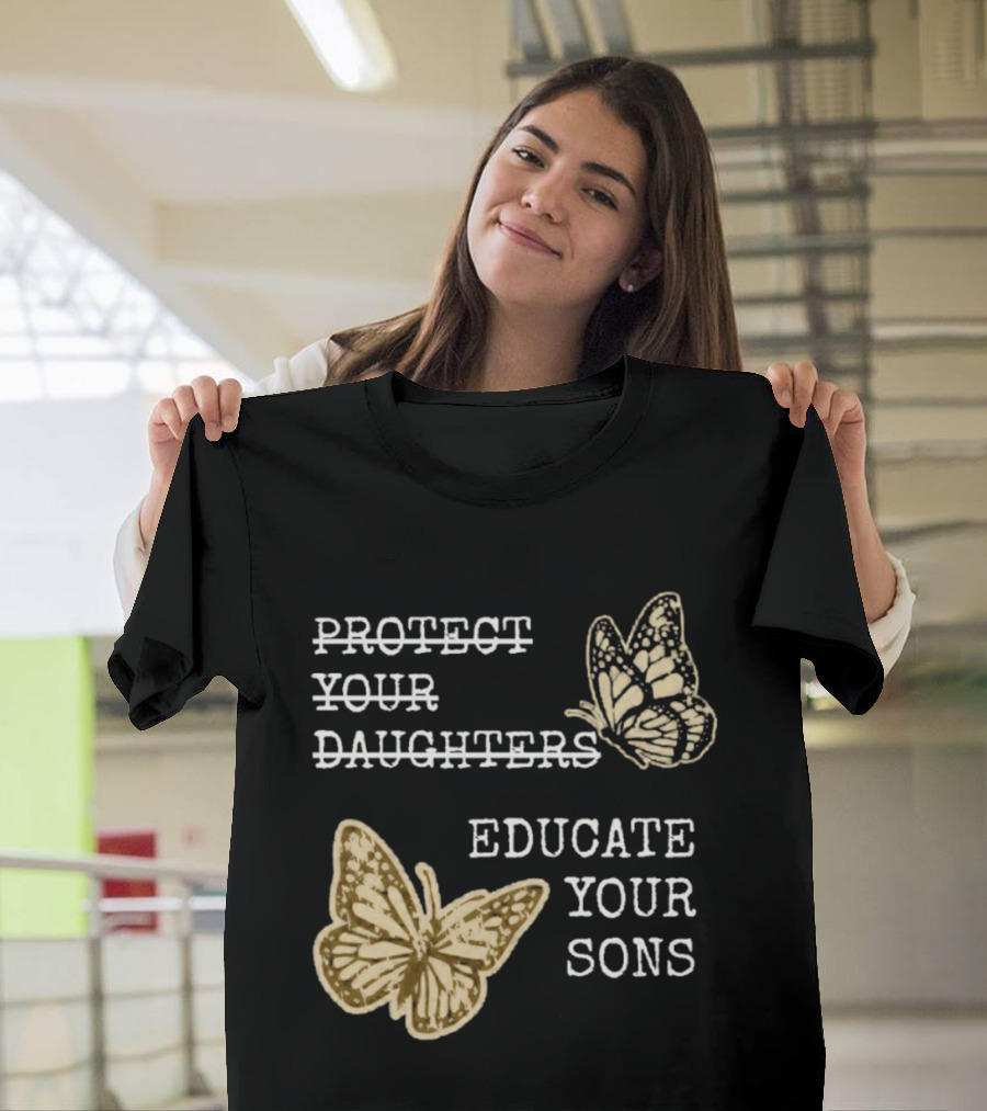 Protect Your Daughters Educate Your Sons Feminist Butterflies T-Shirt