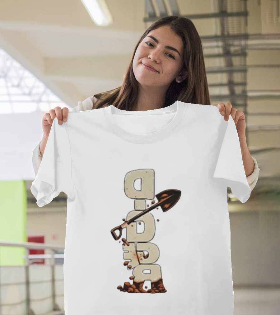 Digger Shovel Excavation Dirt Vertical Text Display T-Shirt