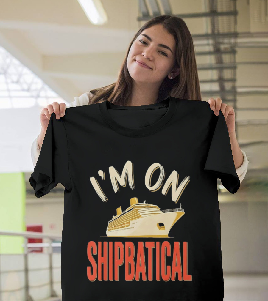 I'm On Shipbatical Cruise Vacation Travel T-Shirt