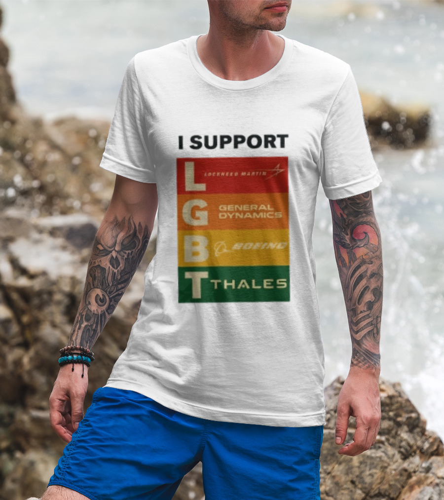 I Support Lockheed Martin General Dynamics Boeing Thales LGBT T-Shirt
