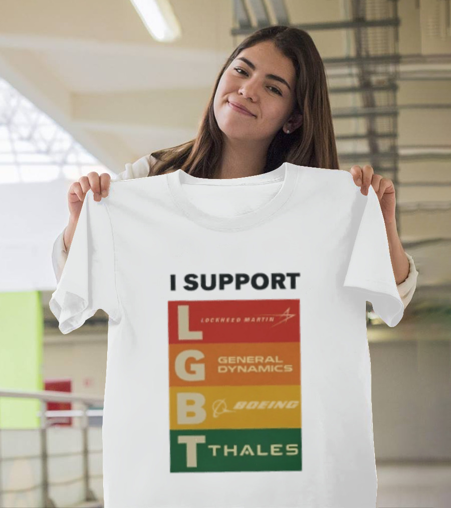 I Support Lockheed Martin General Dynamics Boeing Thales LGBT T-Shirt