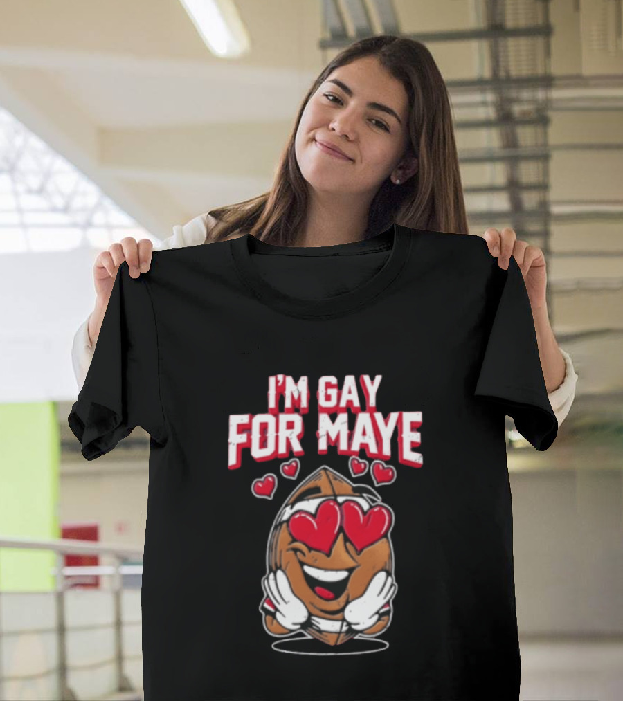 I'm Gay For Maye Football Heart Eyes Smiling T-Shirt