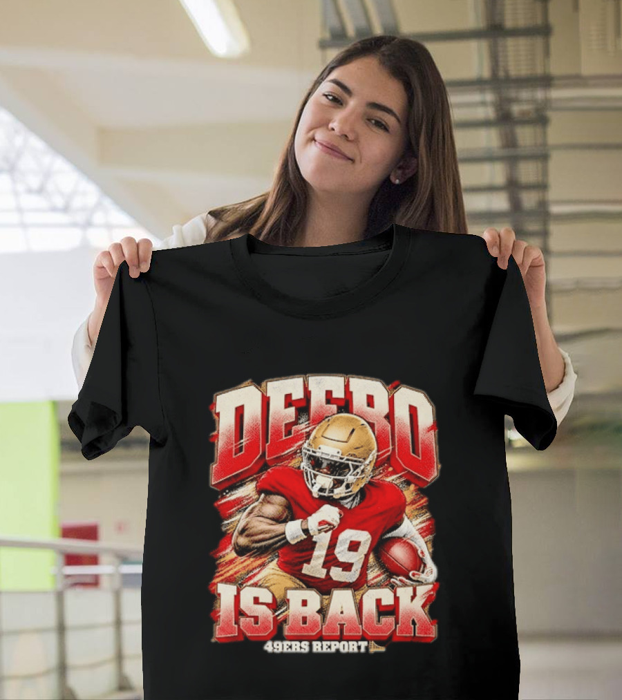 DEEB0 Samuel 19 IS BACK San Francisco 49ers REPORT T-Shirt