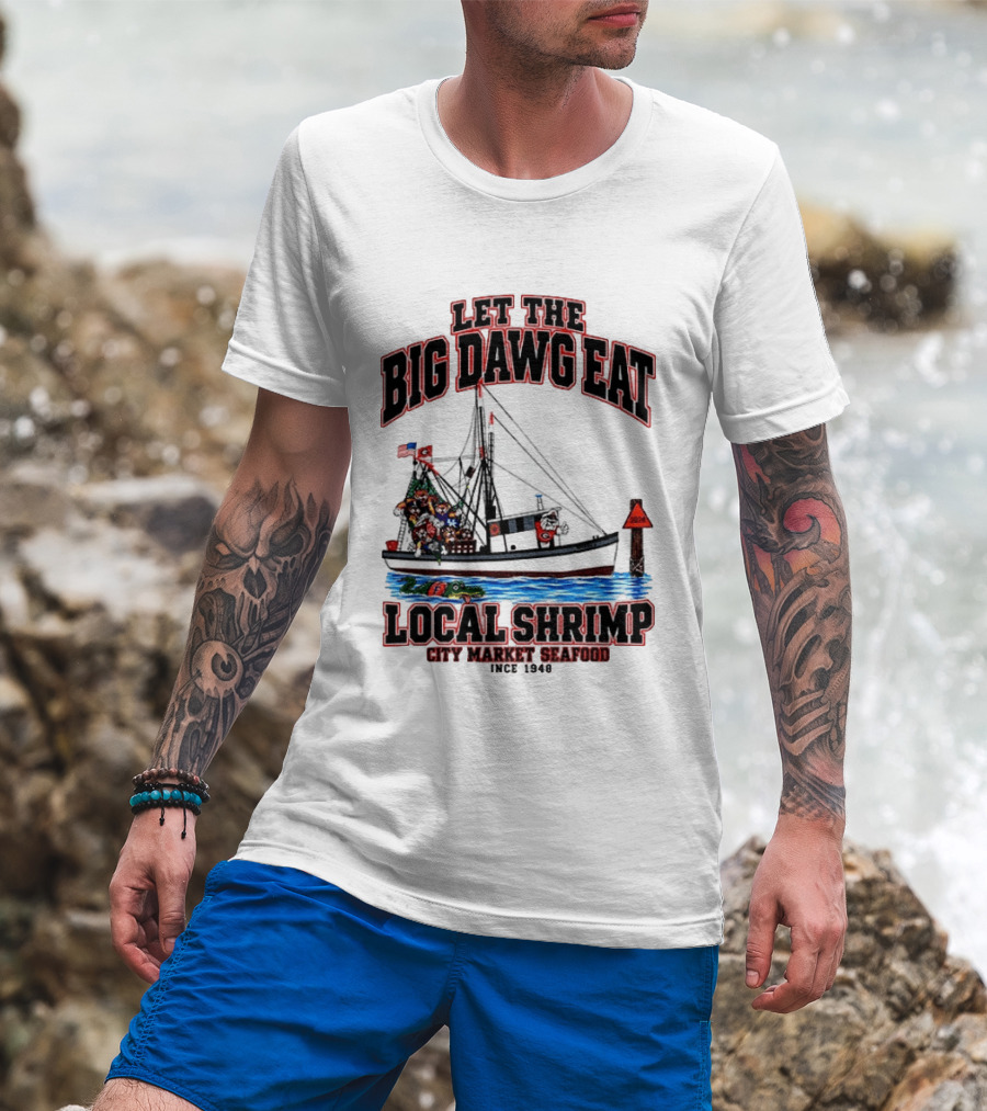 Let The Big Dawg Eat Local Shrimp City Market Seafood Since 1948 T-Shirt