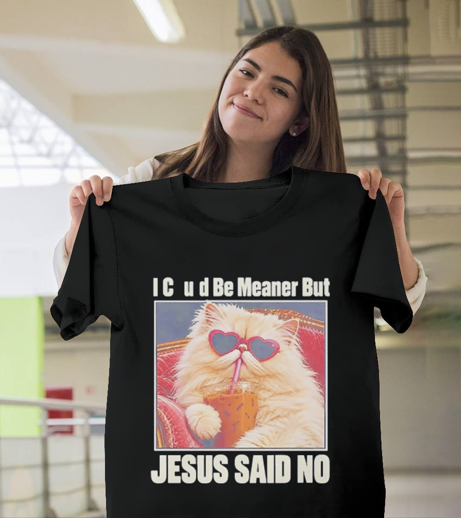 I Could Be Meaner But Jesus Said No Cat Heart Sunglasses T-Shirt