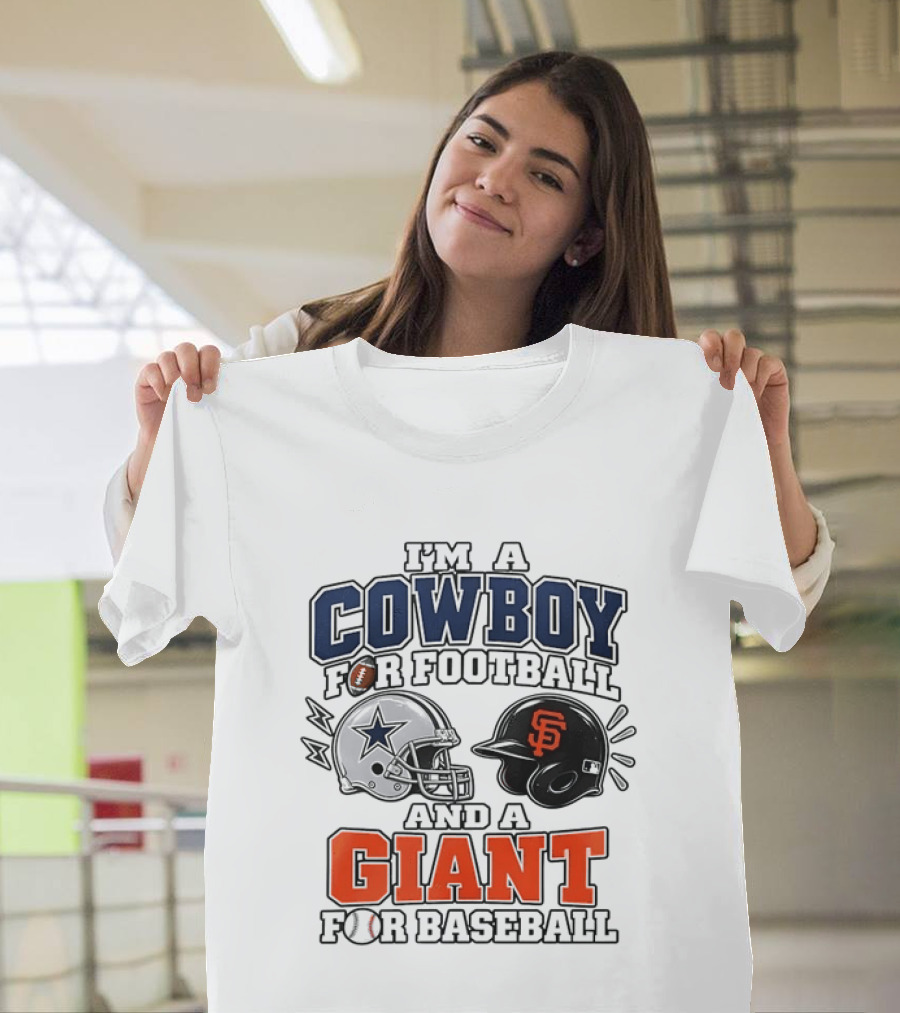 I'm A Cowboy For Football And A Giant For Baseball Helmets T-Shirt