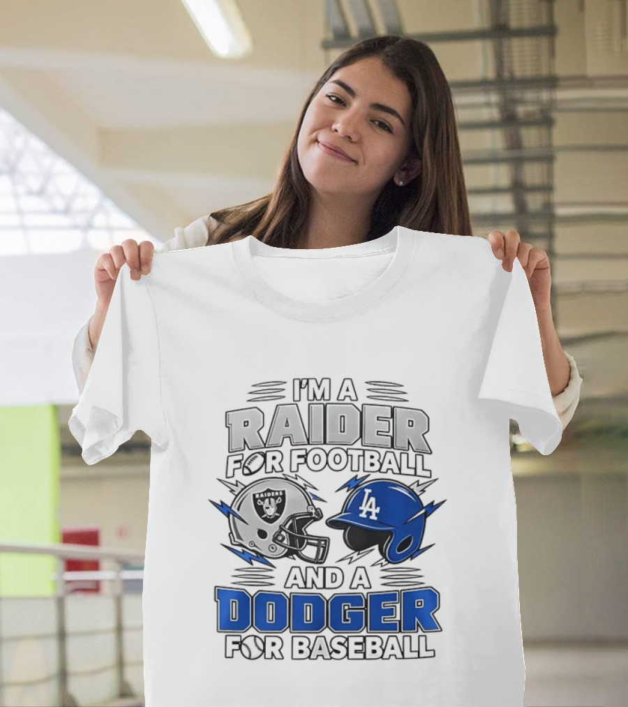 I'm A Raider For Football And A Dodger For Baseball Two Helmet X MLB 2026 T-Shirt