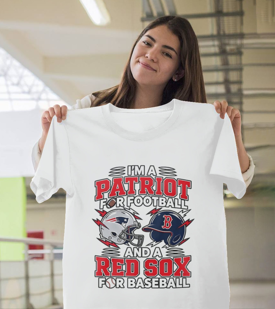 I'm A Patriot For Football And A Red Sox For Baseball Two Helmets MLB 2026 T-Shirt