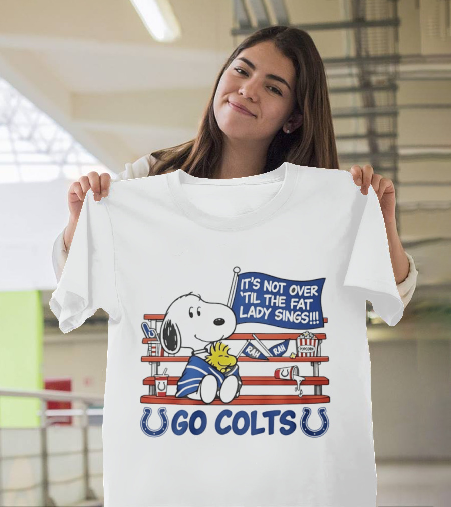 Snoopy Woodstock Colts Fan It's Not Over 'til The Fat Lady Sings T-Shirt