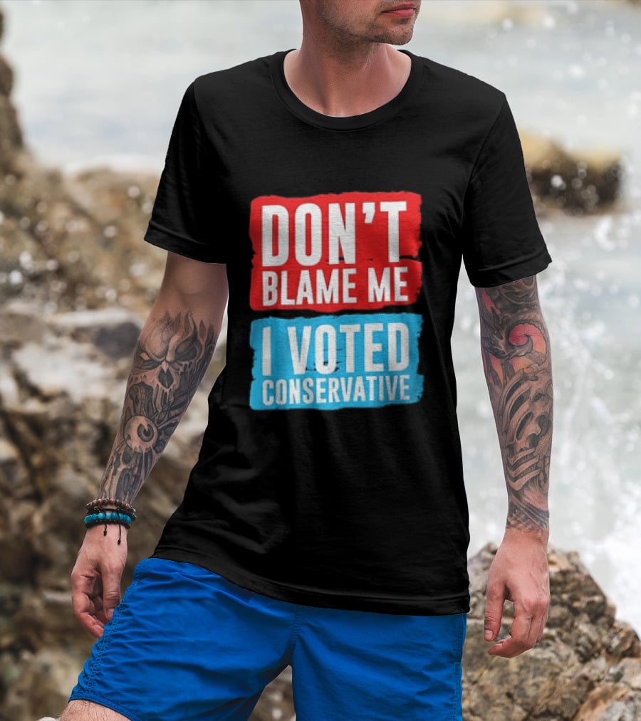 Don't Blame Me I Voted Conservative T-Shirt