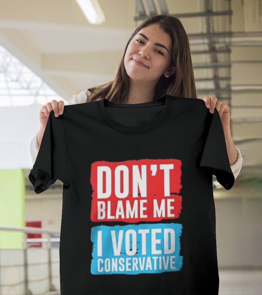 Don't Blame Me I Voted Conservative T-Shirt