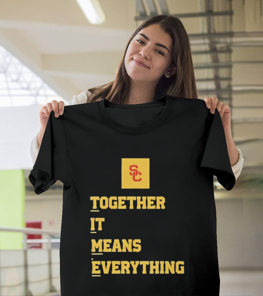 USC Trojans SC Together It Means Everything T-Shirt