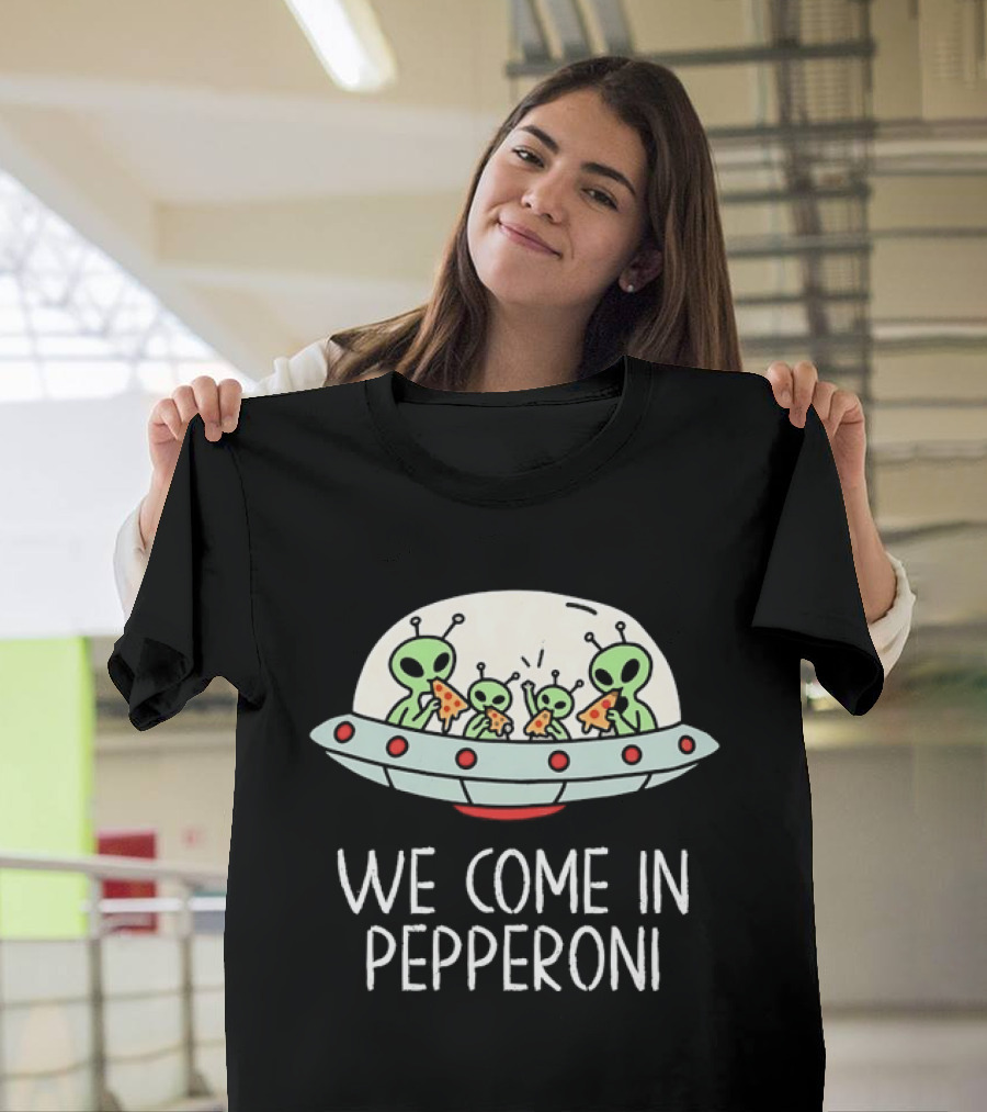 We Come In Pepperoni Aliens Eating Pizza UFO Humor Galactic T-Shirt
