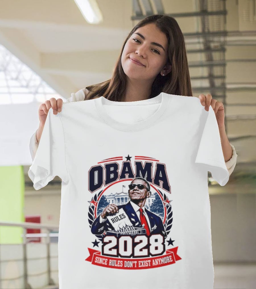 Obama 2028 Since Rules Don't Exist Anymore Shredding White House T-Shirt