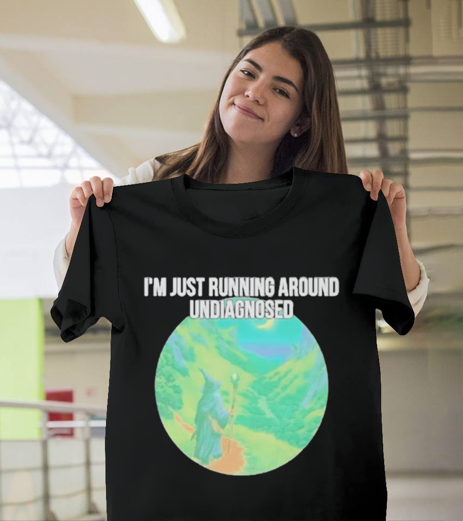 I'm Just Running Around Undiagnosed Wizard In Mystical Landscape T-Shirt