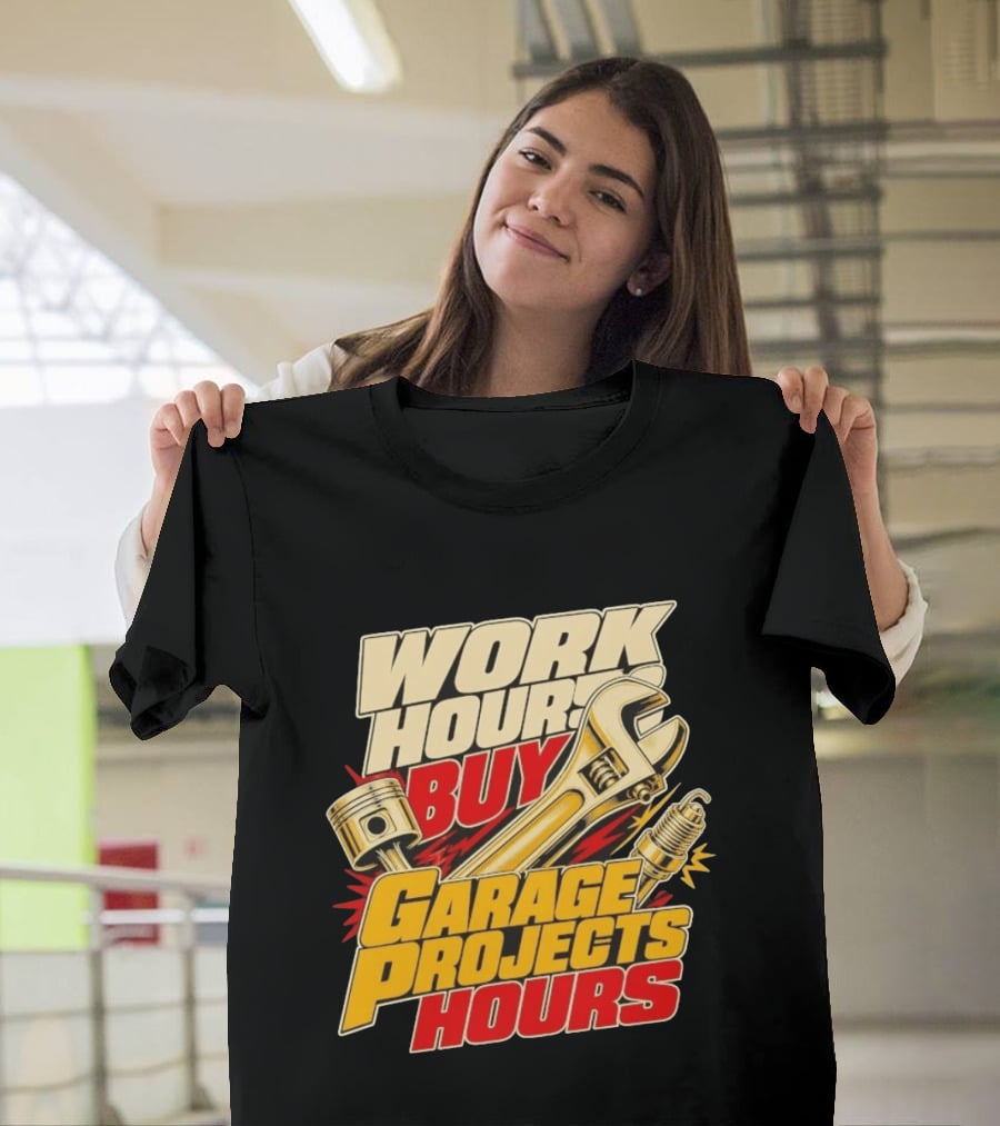 Work Hours Buy Garage Projects Hours Wrench Piston Spark Plug T-Shirt