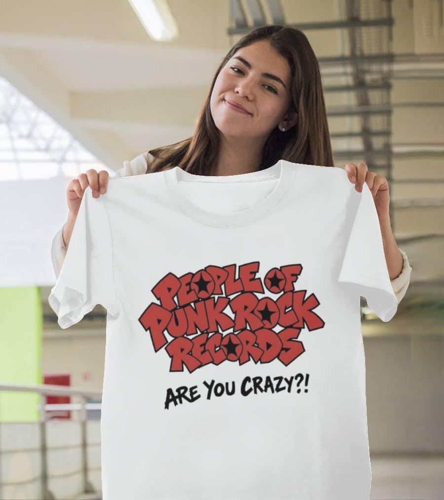 People Of Punk Rock Records Are You Crazy?! T-Shirt