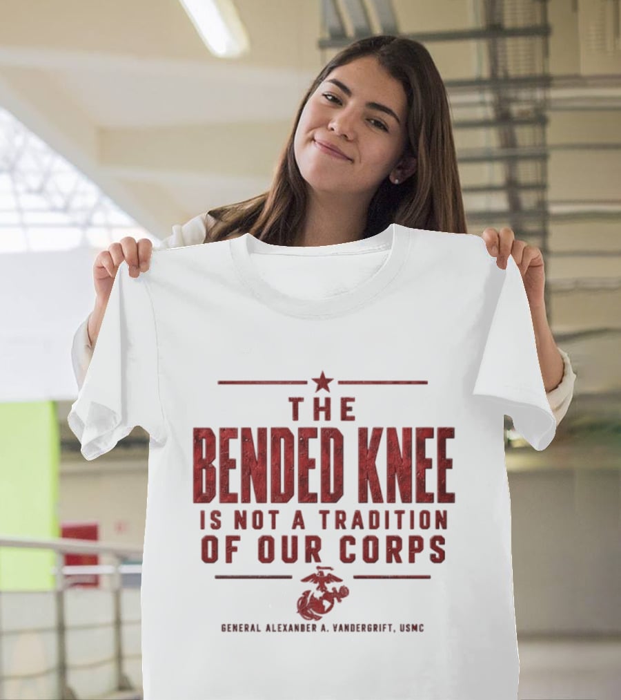 The Bended Knee Is Not A Tradition Of Our Corps General Alexander A Vandergrift USMC Marine Corps T-Shirt