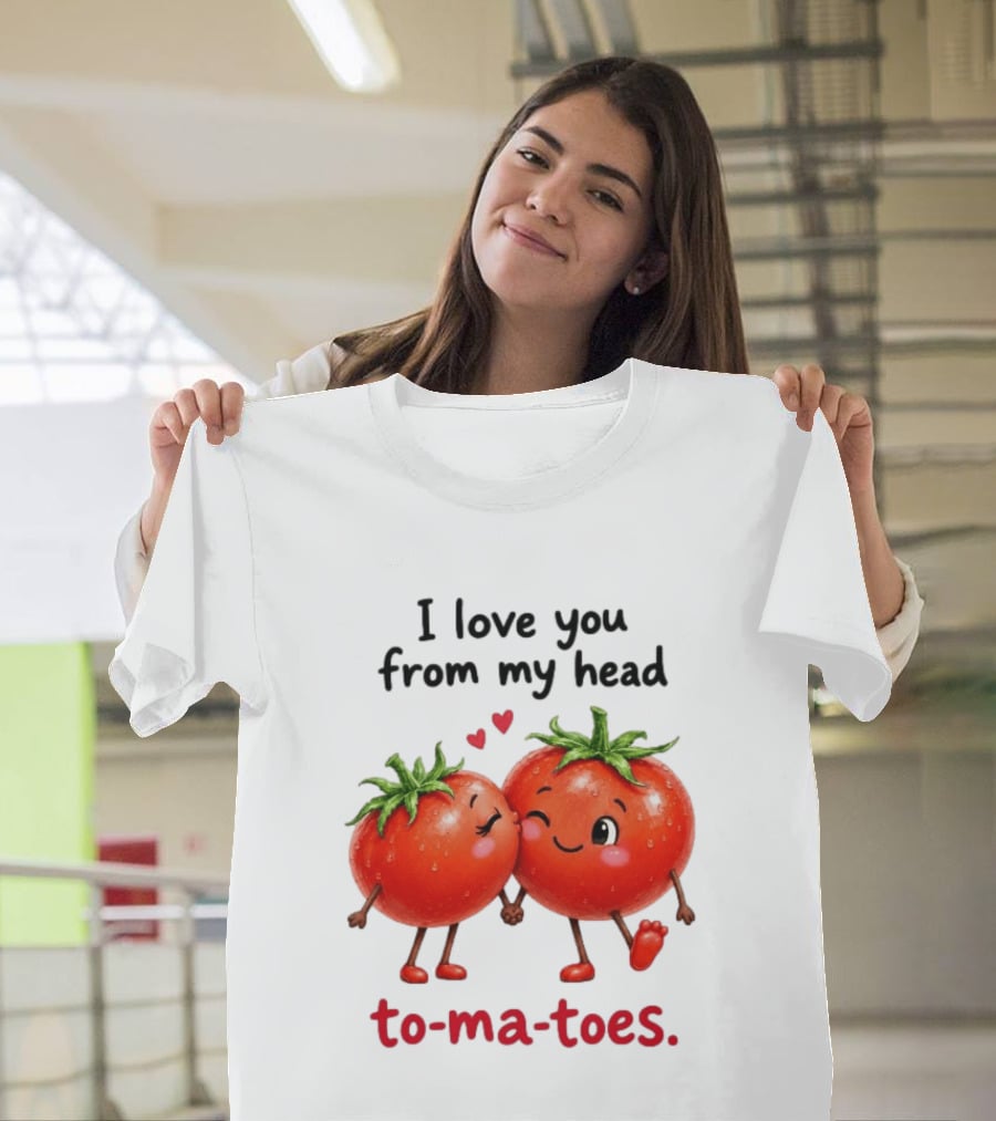 I Love You From My Head Tomatoes Cute Kissing Couple T-Shirt