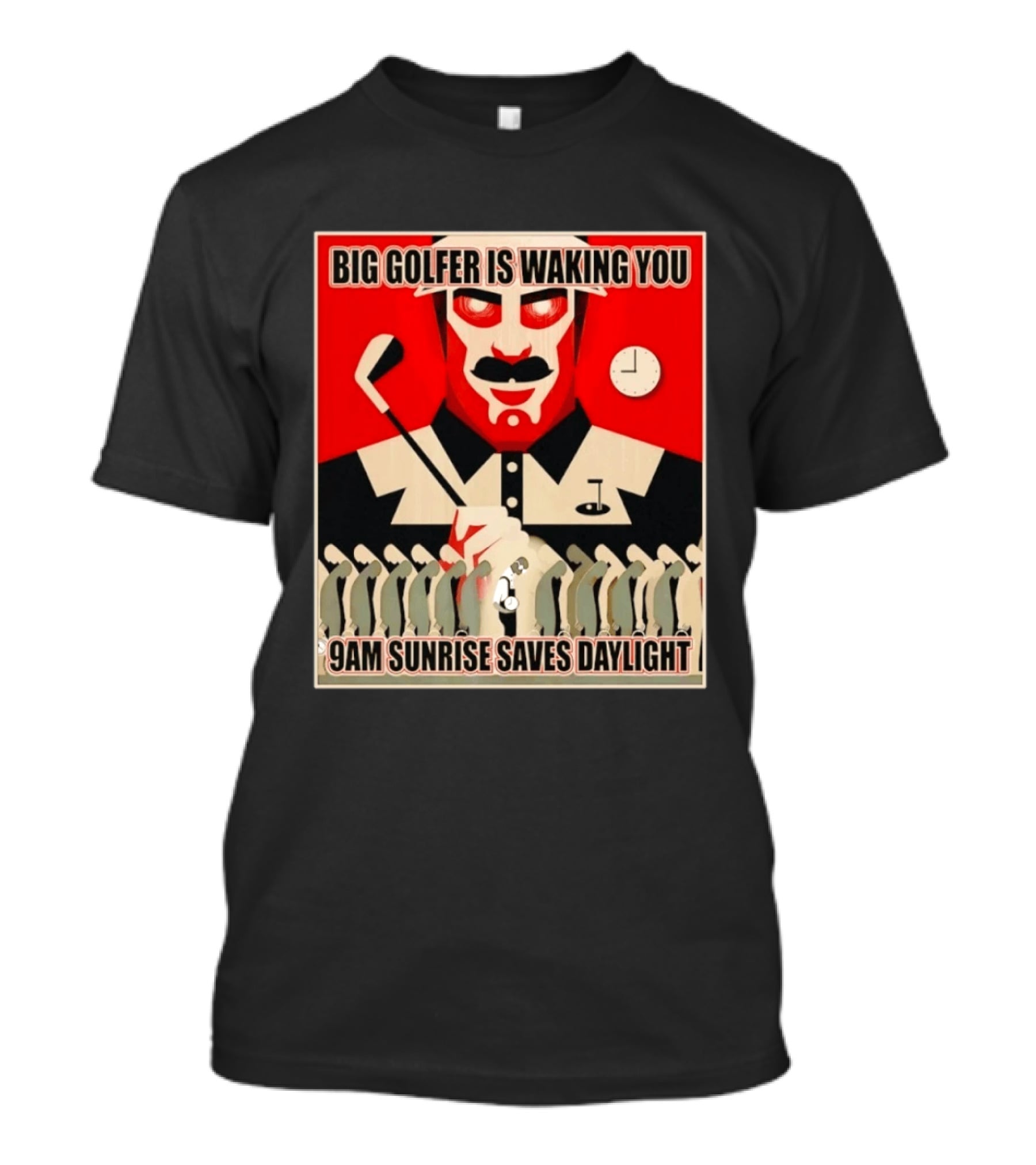 Big Golfer Is Waking You 9am Sunrise Saves Daylight Vintage Propaganda T-Shirt