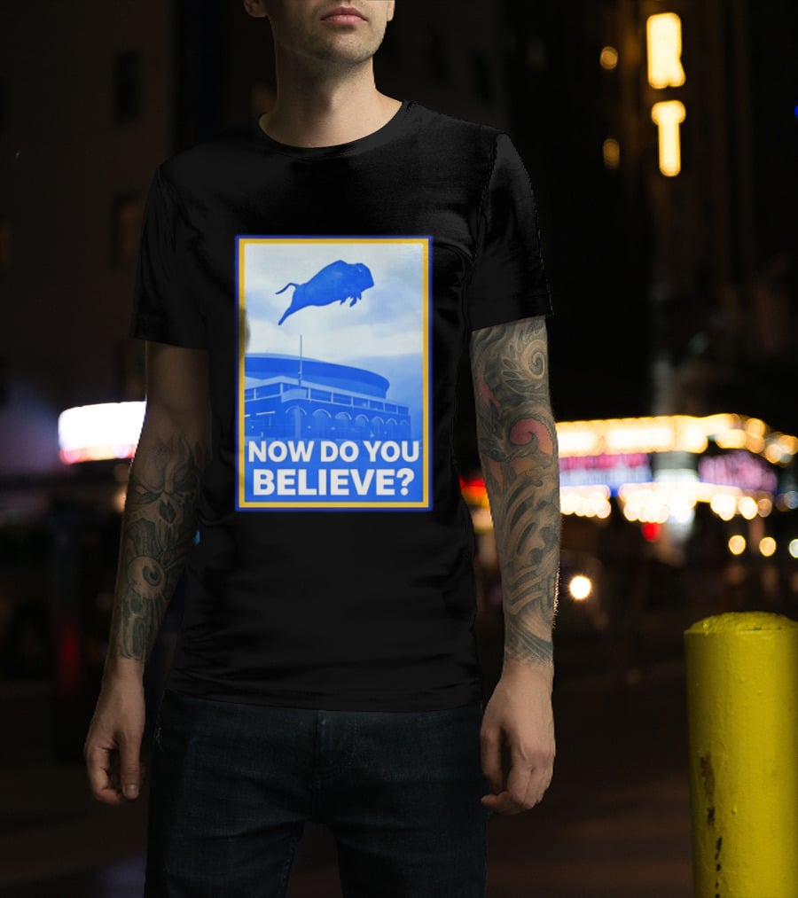 Buffalo Sabres Ice Hockey 2026 Now Do You Believe Stadium Buffalo T-Shirt