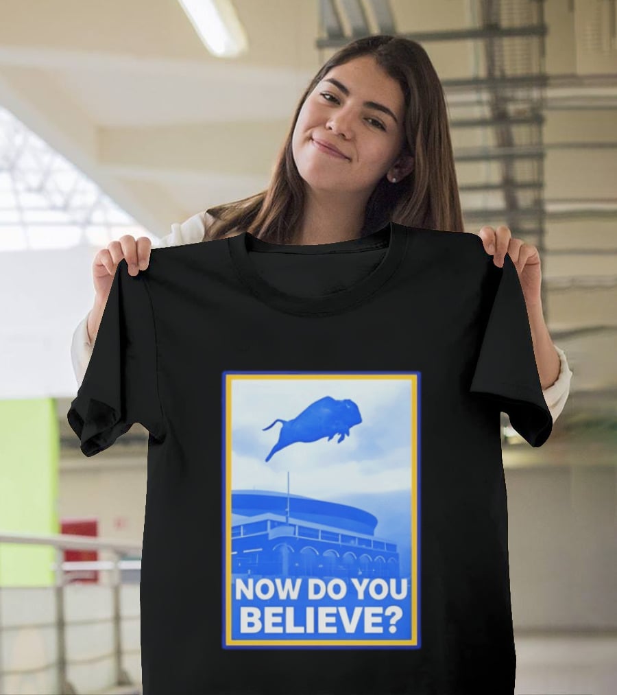 Buffalo Sabres Ice Hockey 2026 Now Do You Believe Stadium Buffalo T-Shirt