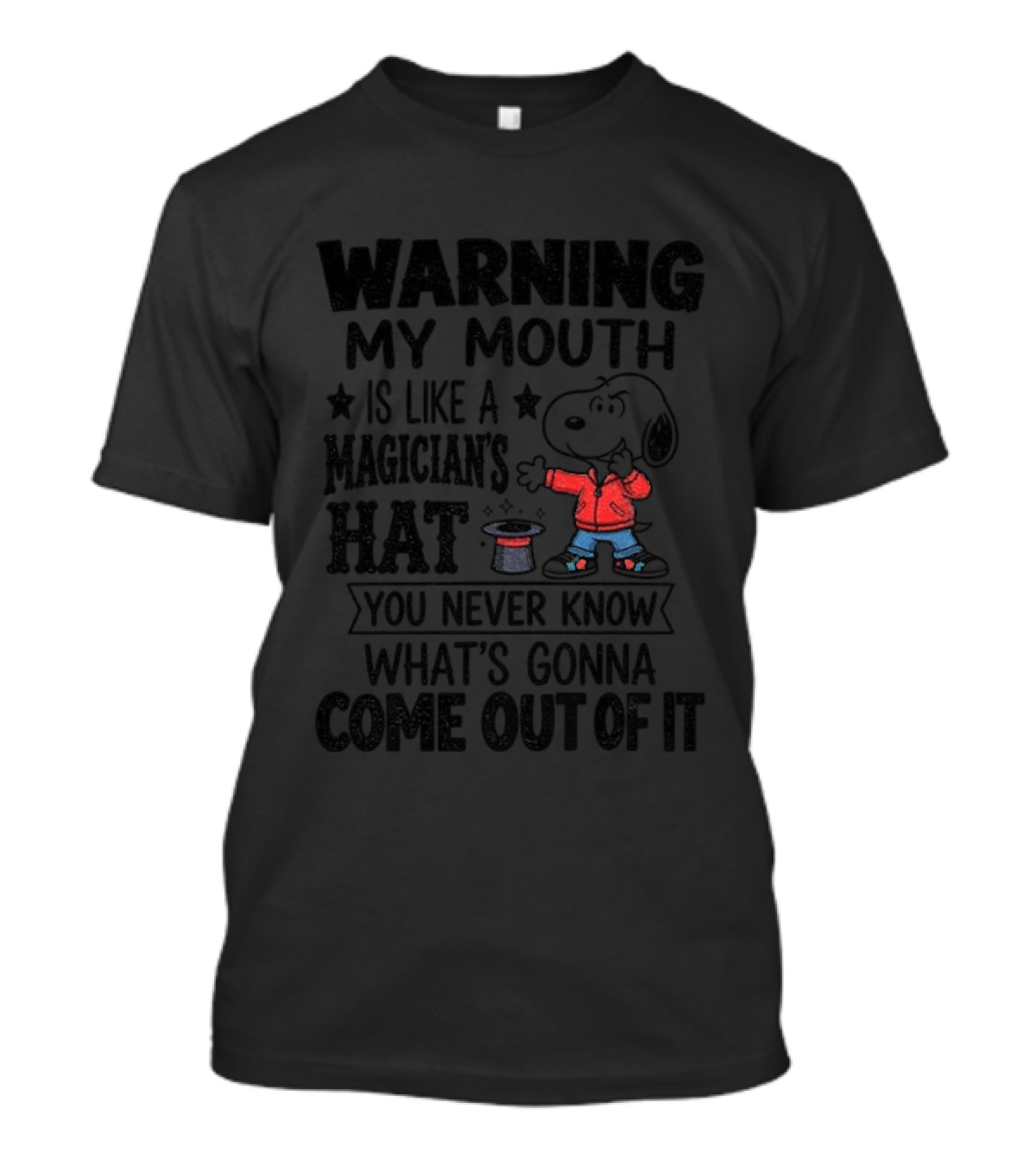WARNING My Mouth Is Like A Magician's Hat You Never Know What's Gonna Come Out Snoopy T-Shirt
