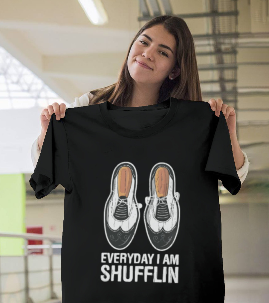 Everyday I AM Shufflin Two Wingtip Shoes Classic Dance Humor T-Shirt