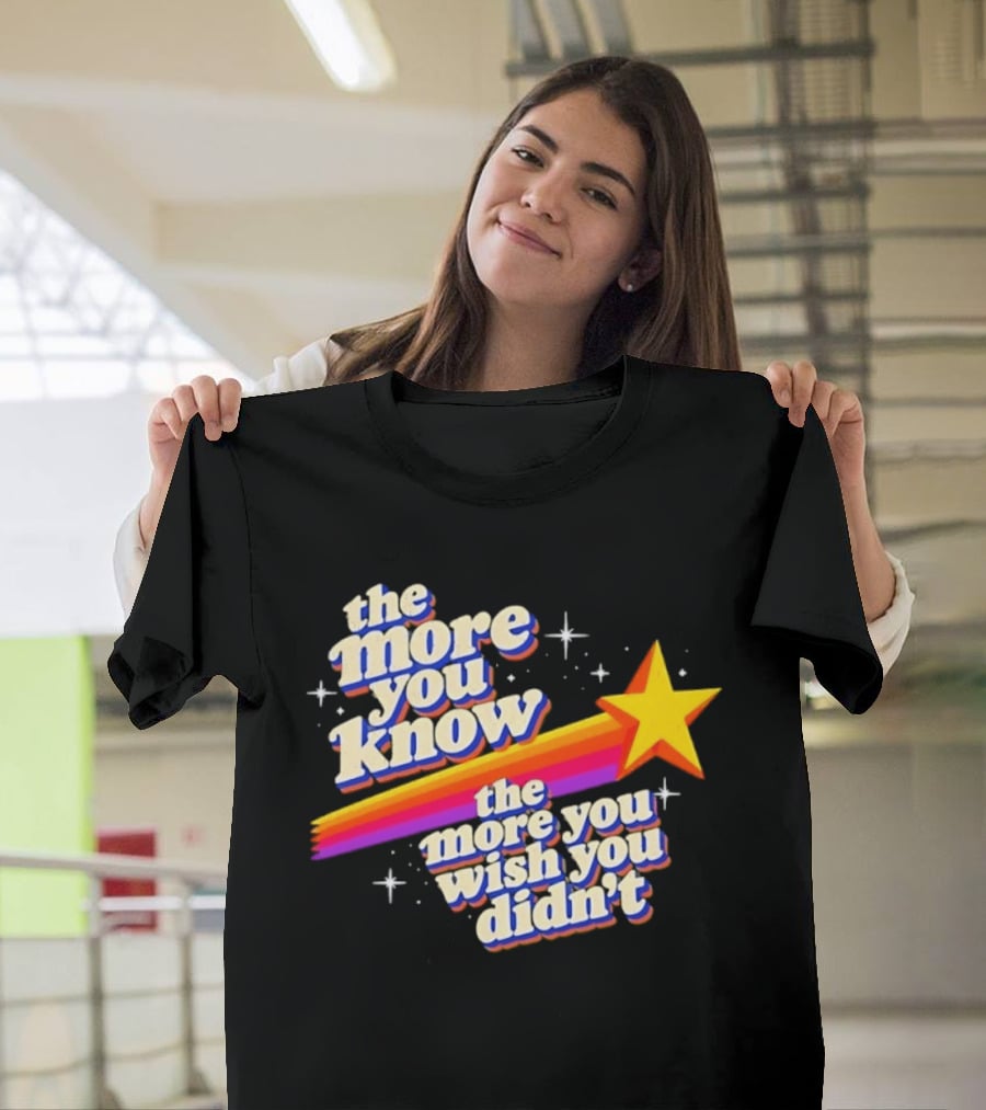 The More You Know Star Parody The More You Wish You Didn't T-Shirt