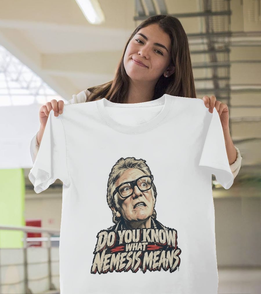 Brick Top Do You Know What Nemesis Means Iconic Scene Phrase T-Shirt