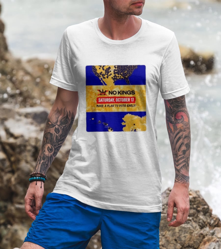 No Kings Saturday October 17 Make A Plan To Vote Early Map T-Shirt