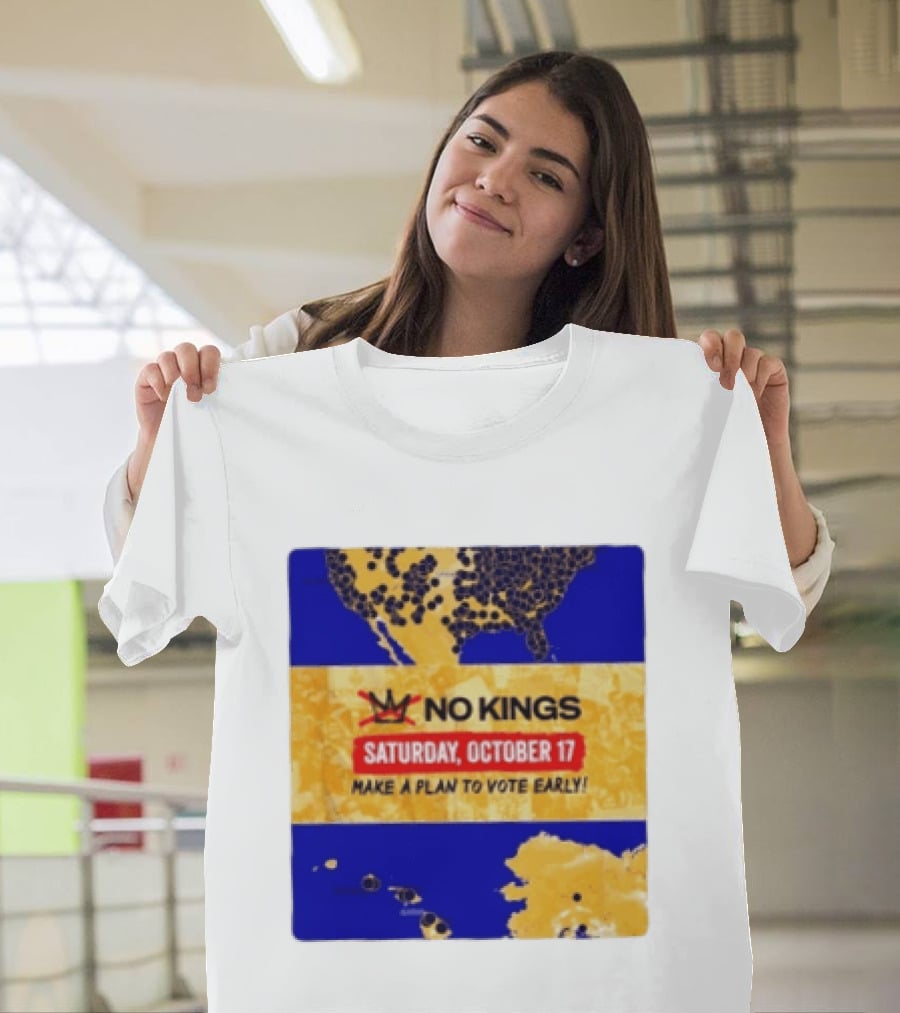 No Kings Saturday October 17 Make A Plan To Vote Early Map T-Shirt