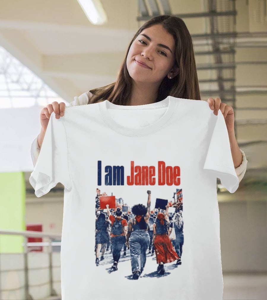 I Am Jane Doe Protest March Empowerment Movement T-Shirt