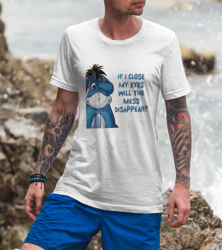 Disney If I Close My Eyes Will The Mess Disappear Eeyore Covering Eye T-Shirt