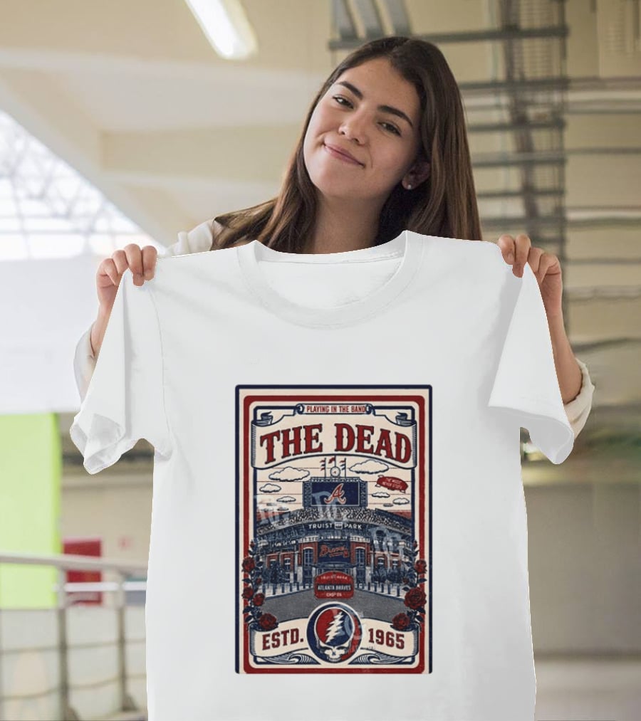 Atlanta Braves Grateful Dead Truist Park Concert Playing In The Band Estd 1965 T-Shirt