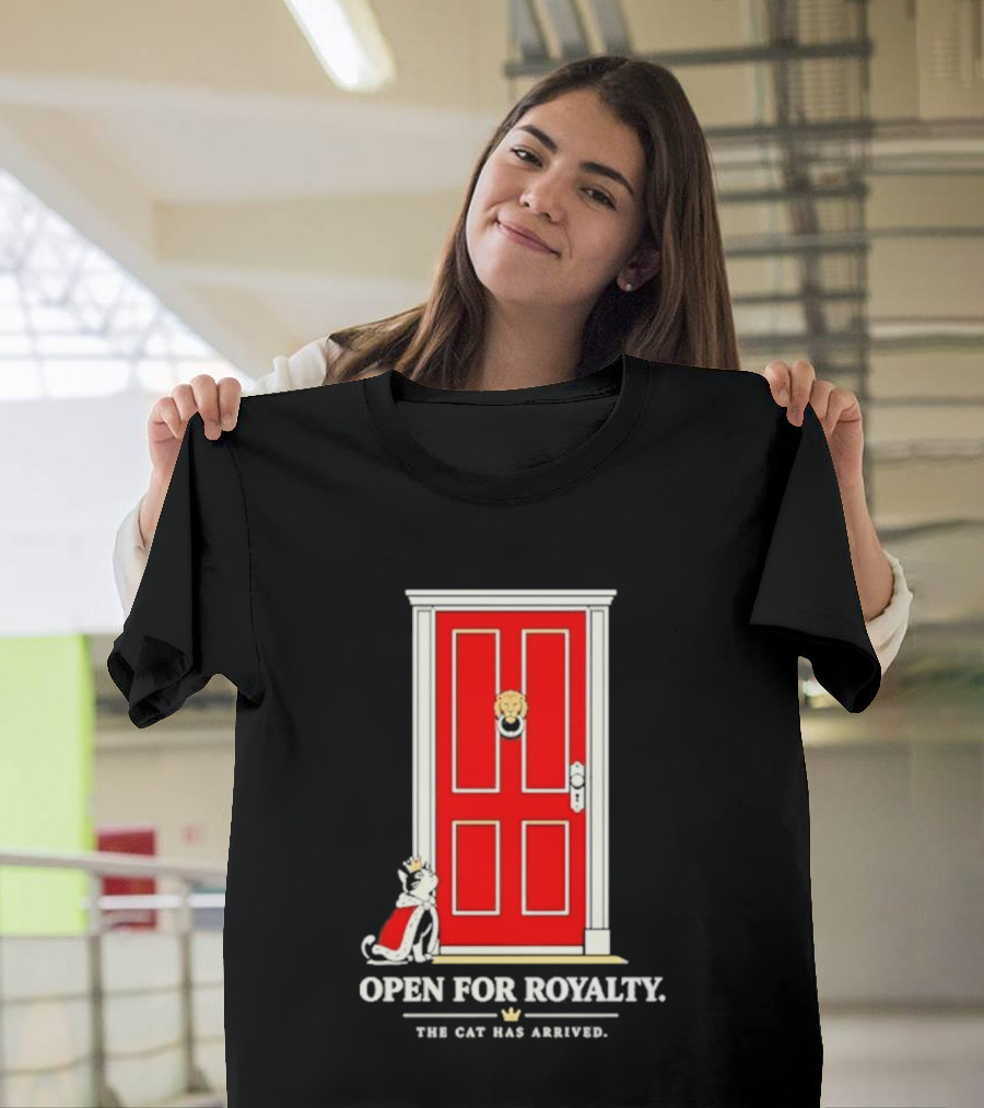 Open For Royalty The Cat Has Arrived Red Door Cat T-Shirt